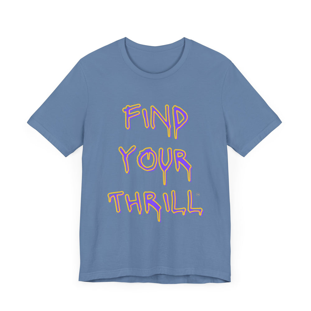 Find Your Thrill Graffiti Drip Short Sleeve Tee