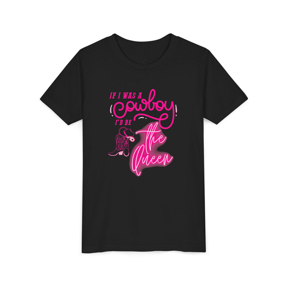 👑 If I Was A Cowboy, I'd Be The Queen – Youth Short Sleeve Tee 🤠