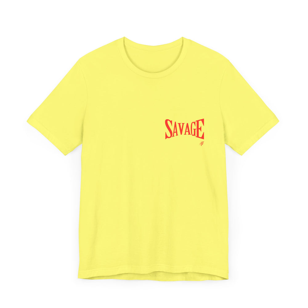 Savage AF- Short Sleeve Tee