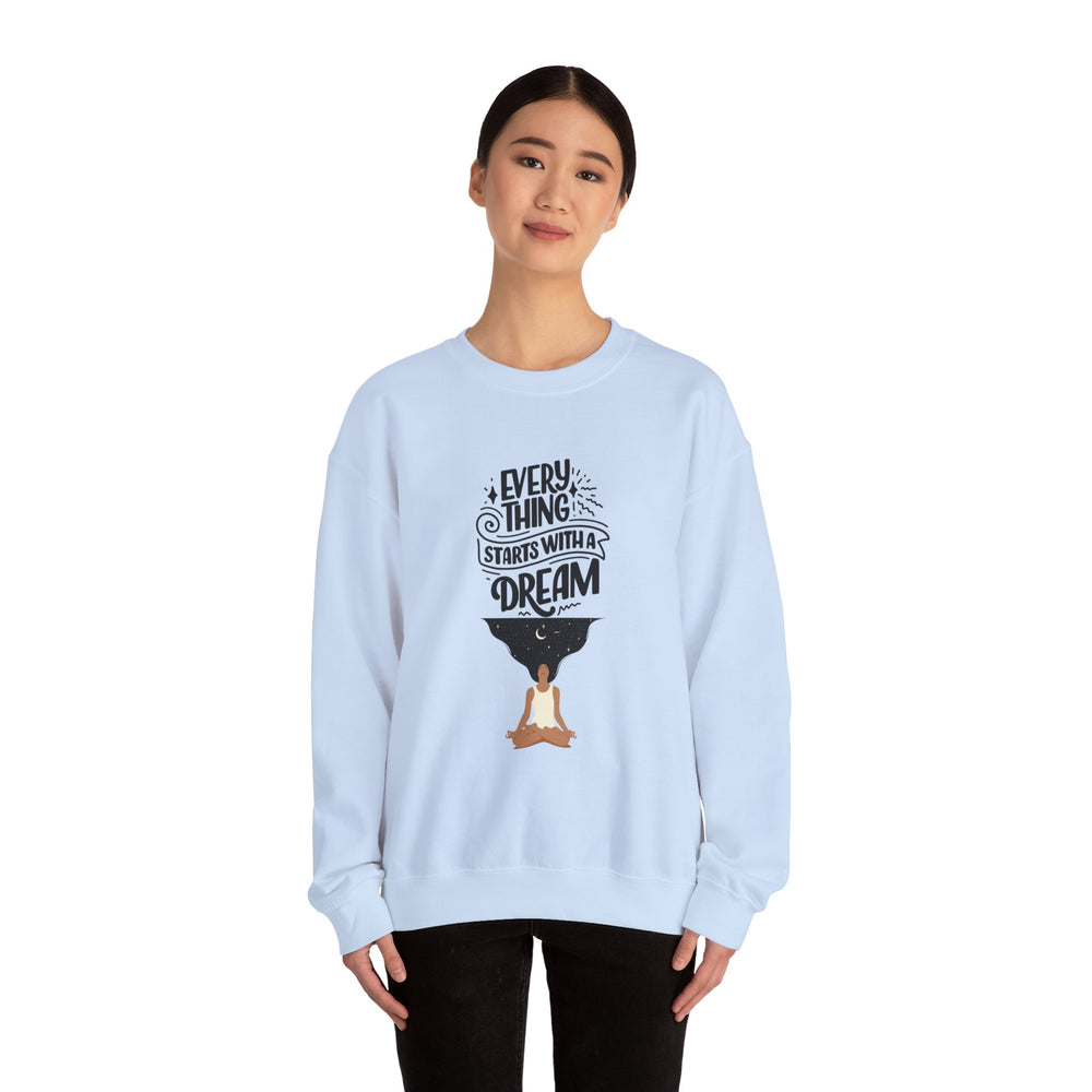 Every Thing Starts with a Dream Crewneck Sweatshirt