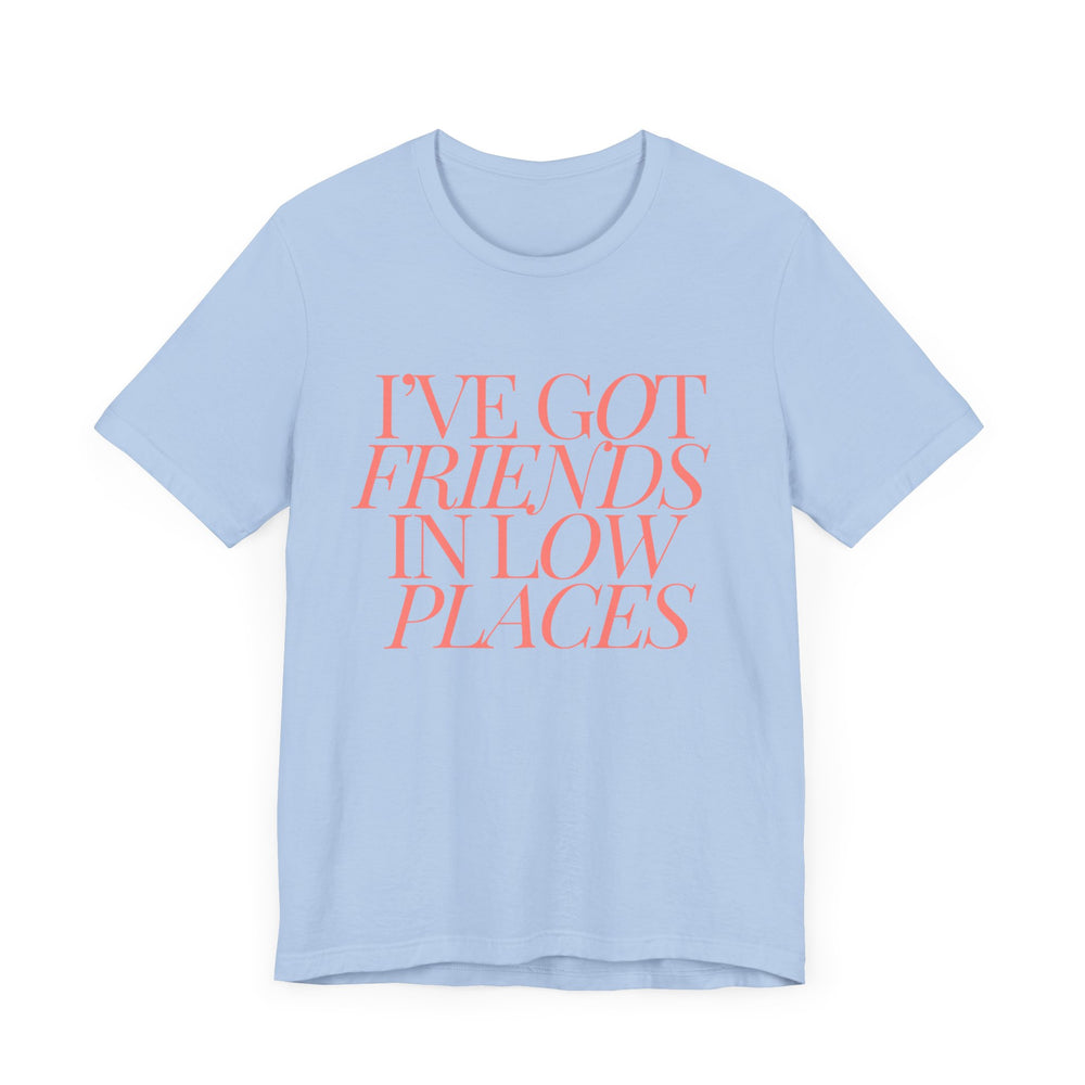 I've Got Friends In Low Places 1 - Garth Brooks Unisex Jersey Short Sleeve Tee