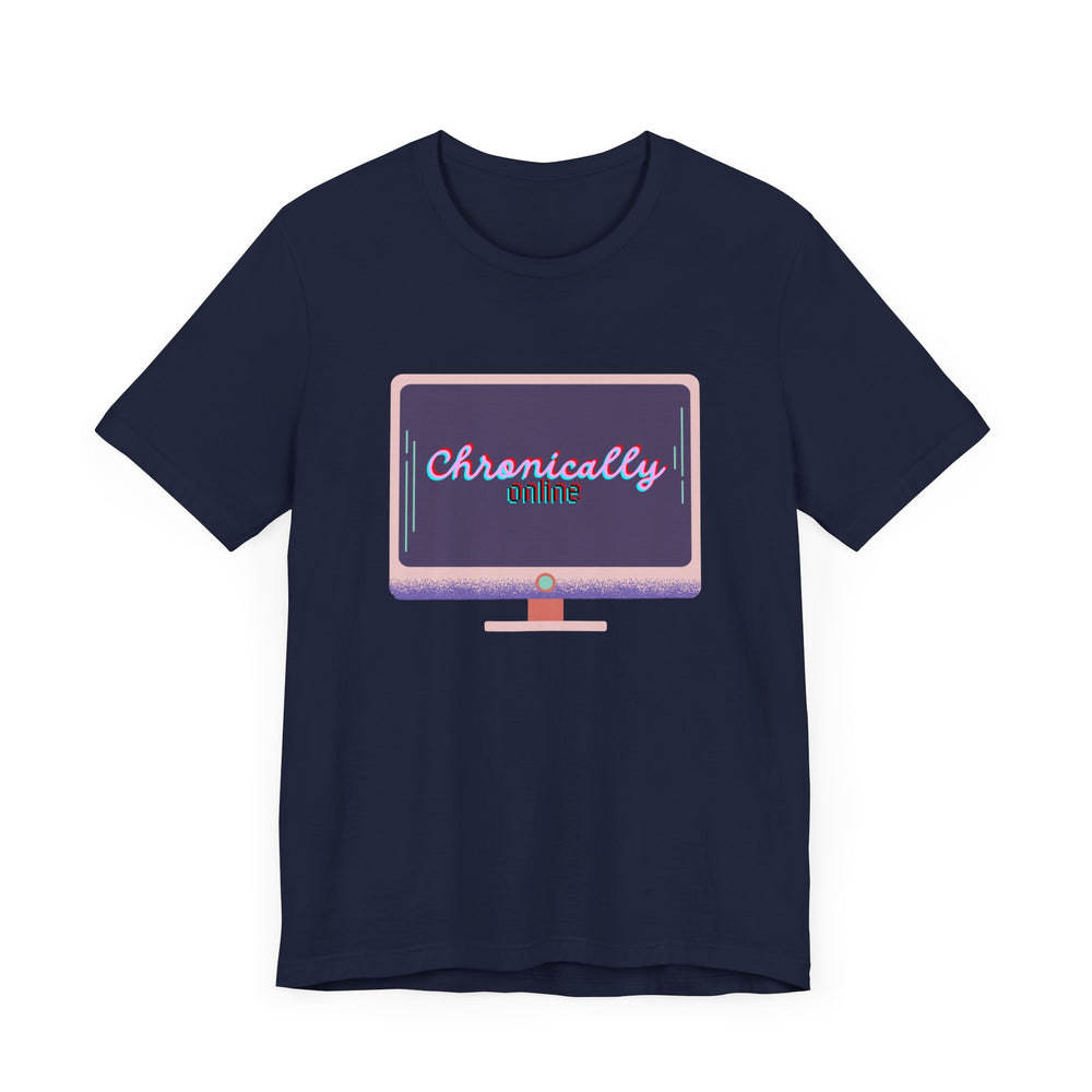 Chronically Online 1 Unisex Jersey Short Sleeve Tee