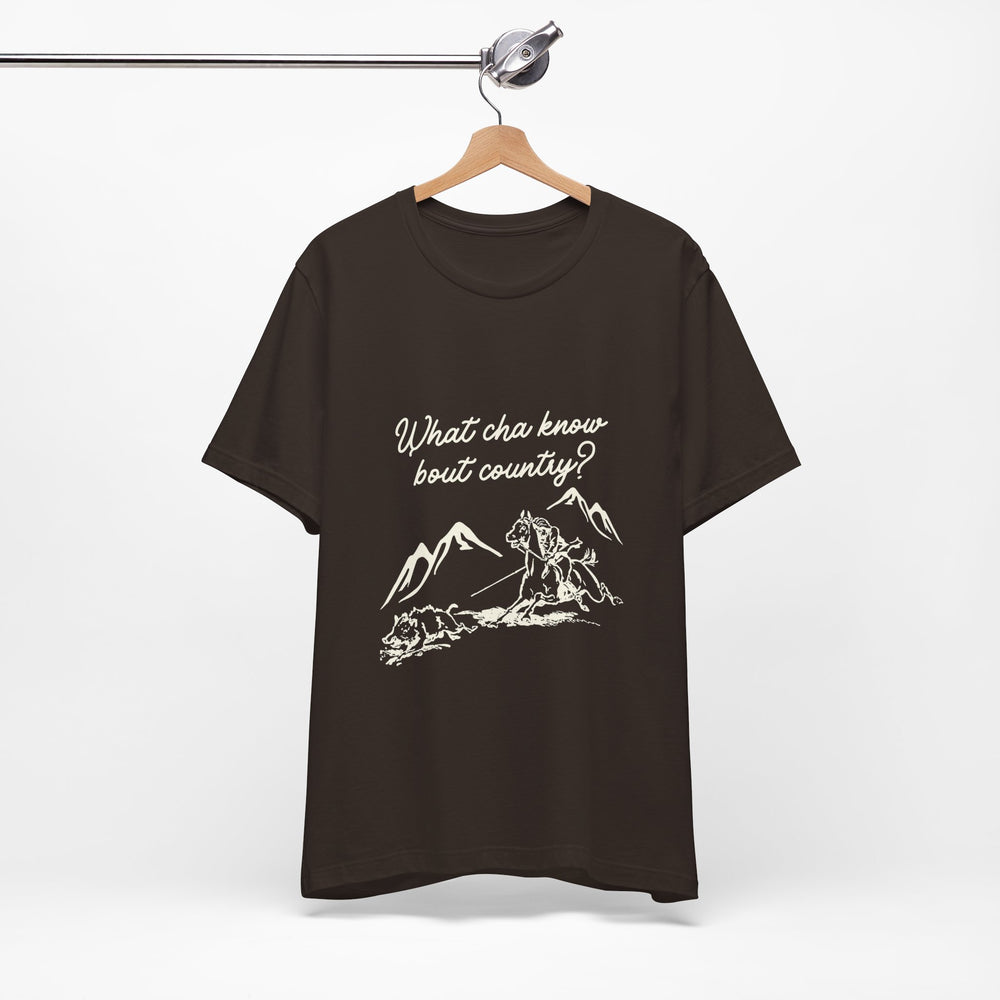 What Cha Know 'Bout Country? Unisex Jersey Short Sleeve Tee
