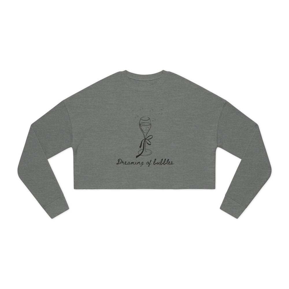 Dreaming Of Bubbles- Champagne inspired Women's Cropped Sweatshirt