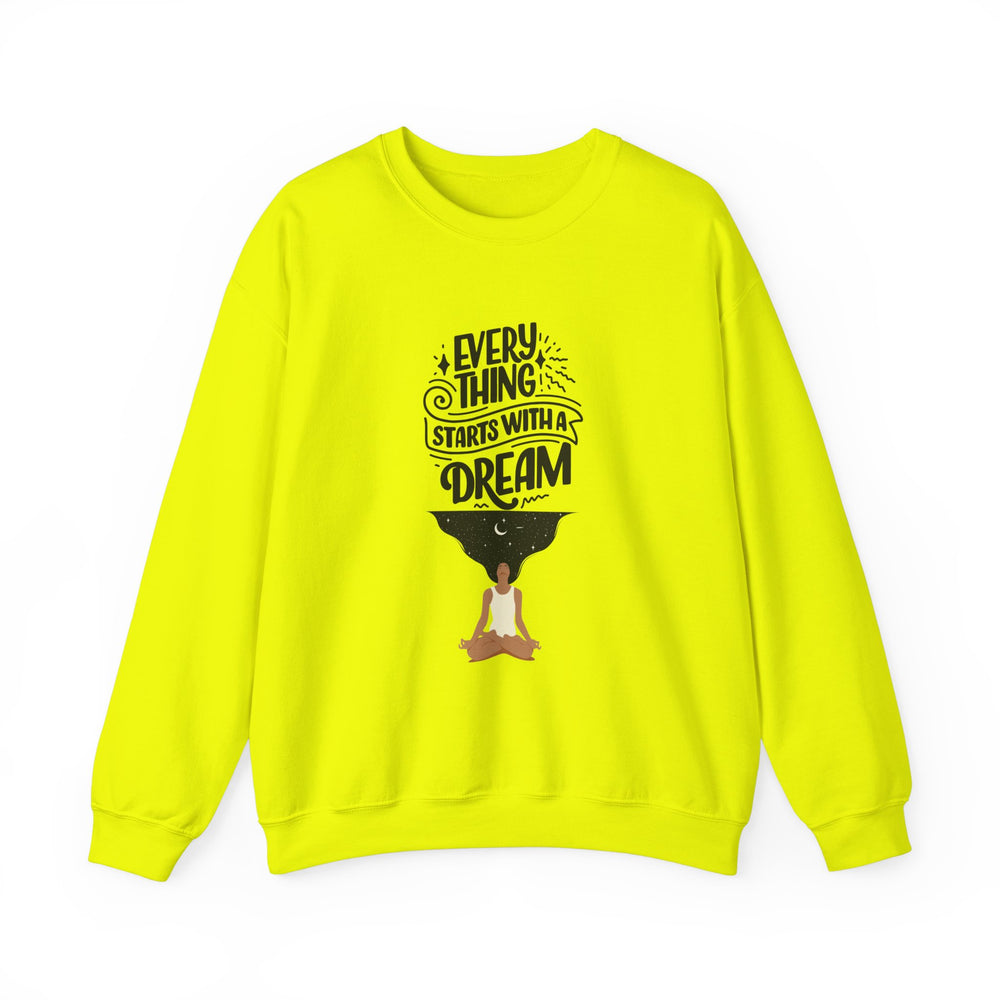 Every Thing Starts with a Dream Crewneck Sweatshirt