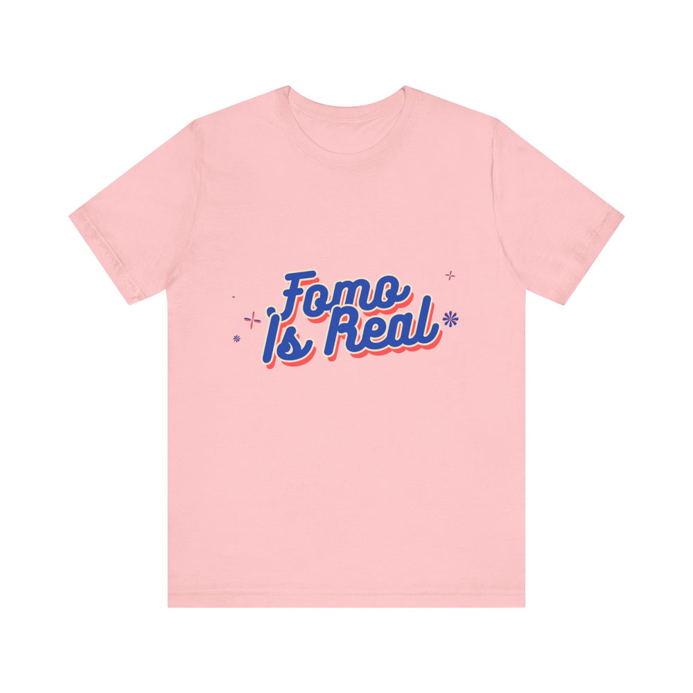 Fomo Is Real Unisex Jersey Short Sleeve Tee