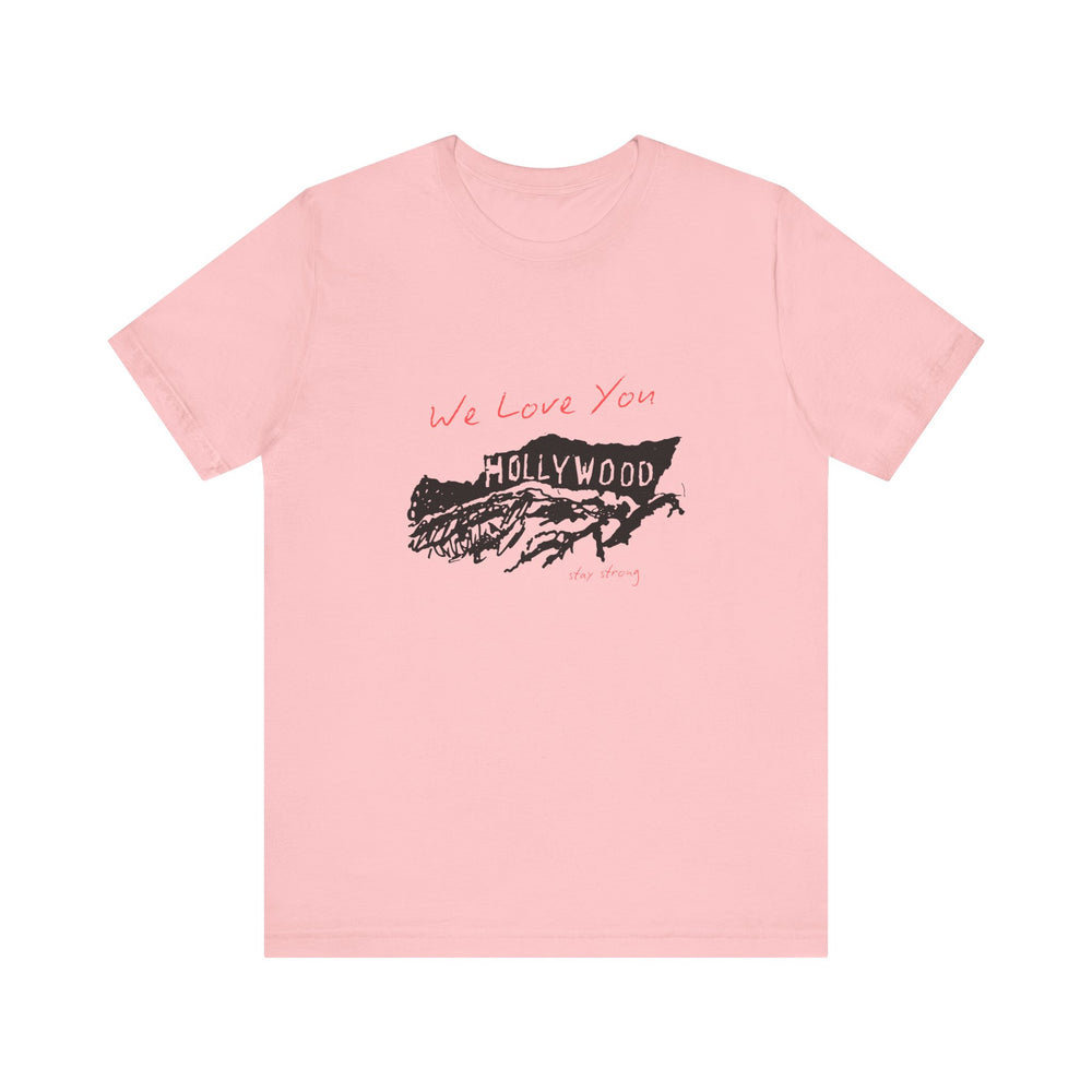 We Love You, Hollywood, Stay Strong (LA Fire Relief Fund) Men's T