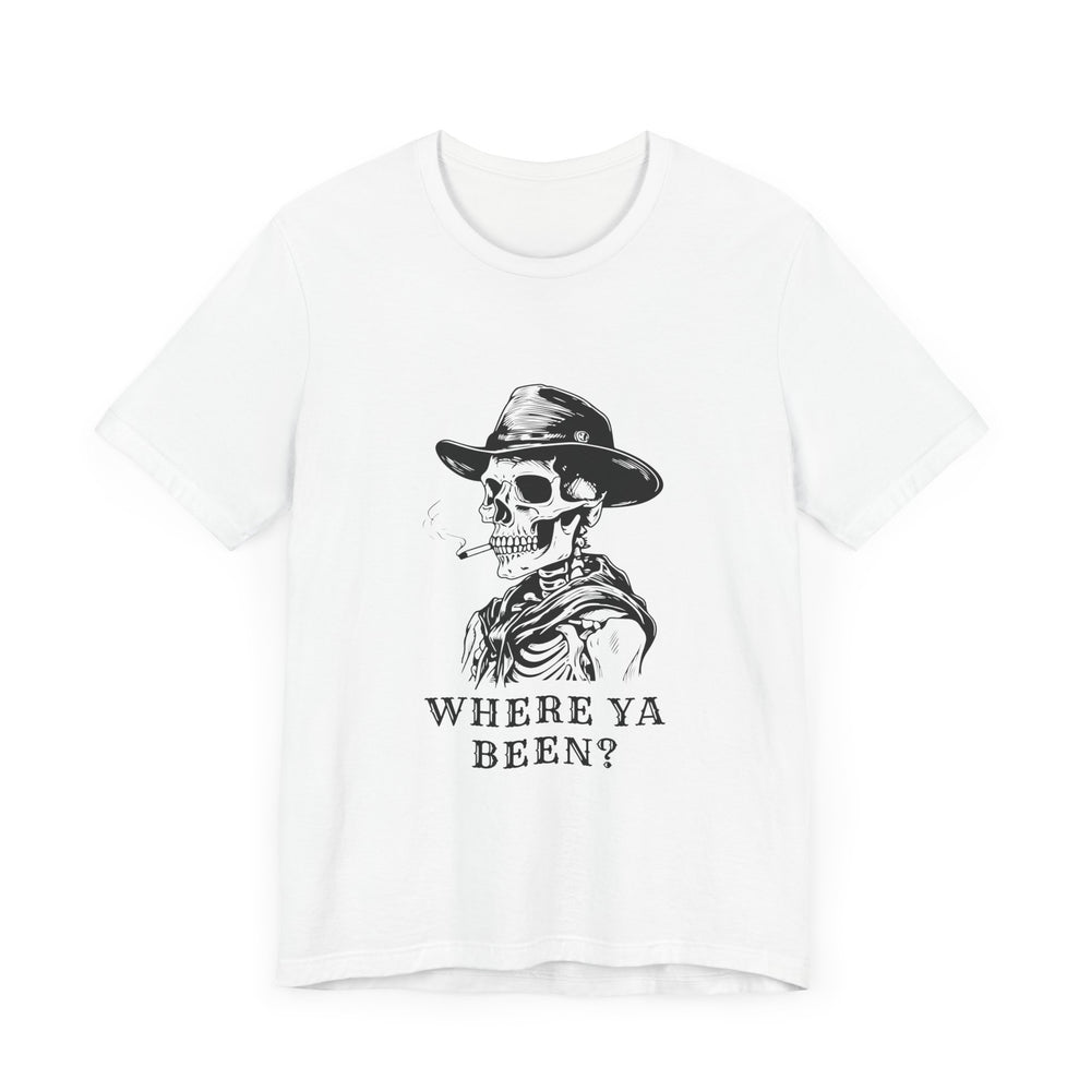 Where Ya Been? Unisex Jersey Short Sleeve Tee