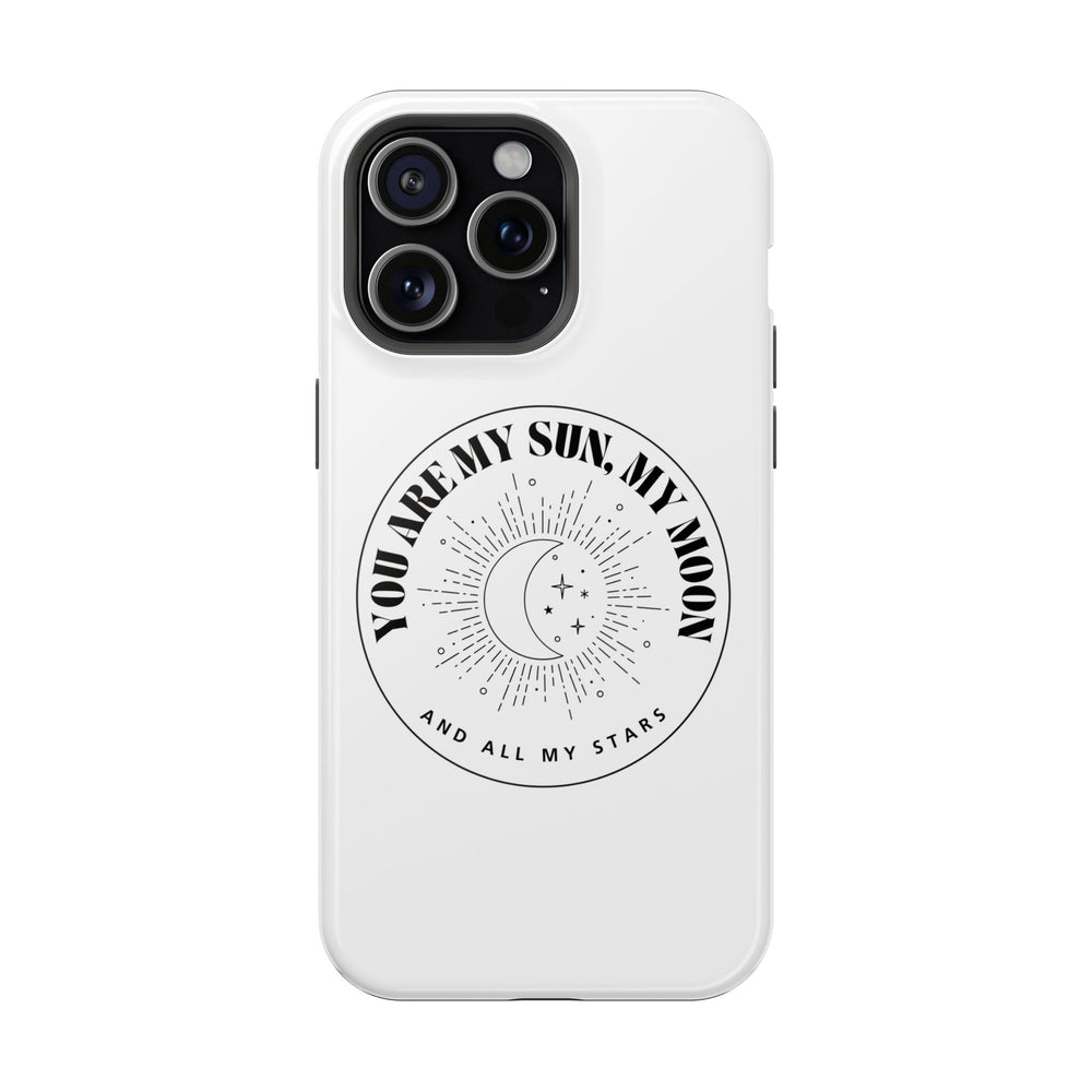 You Are My Sun, My Moon, and All My Stars Magnetic Tough Case – Cosmic Protection for Your iPhone 14, 15, 16 ☀️🌙✨