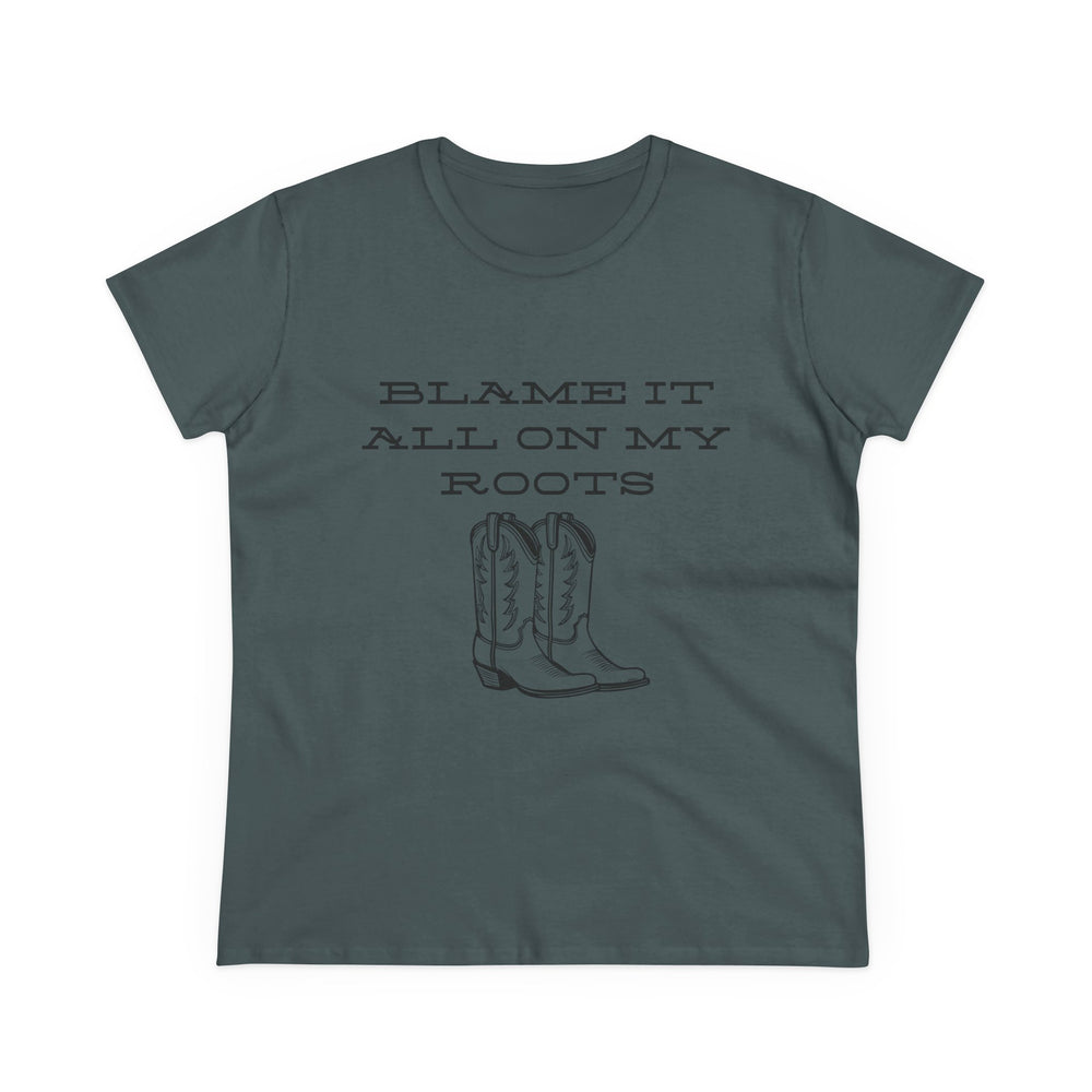 Blame It All On My Roots Women's Midweight Cotton Tee