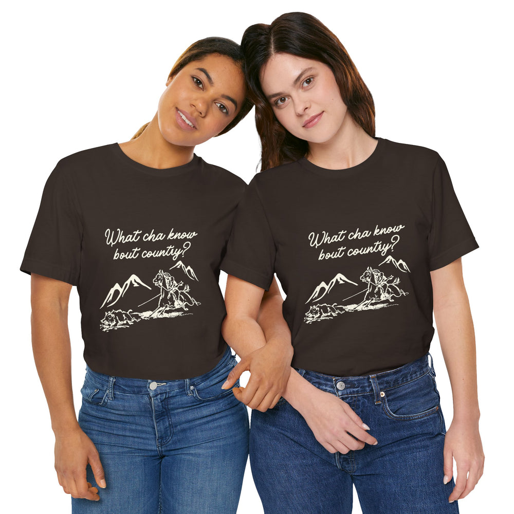 What Cha Know 'Bout Country? Unisex Jersey Short Sleeve Tee