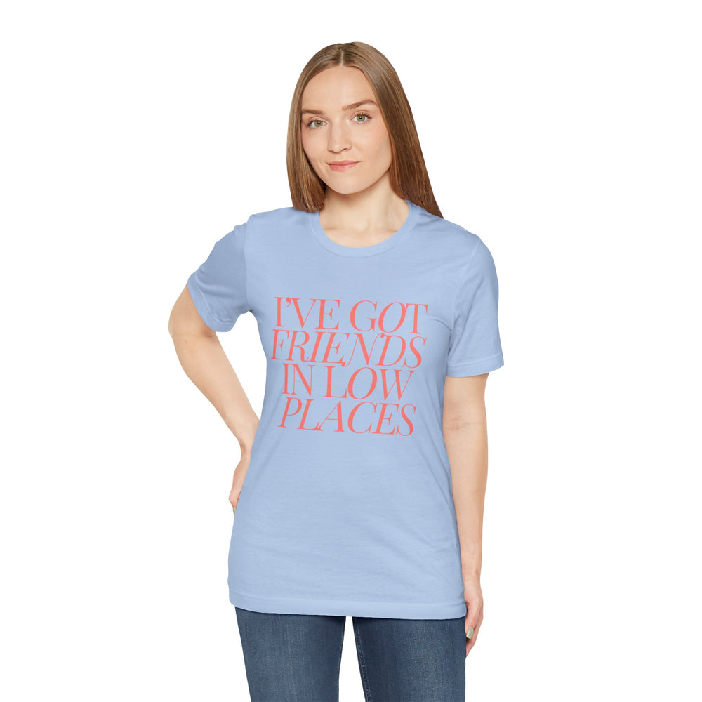 I've Got Friends In Low Places 1 - Garth Brooks Unisex Jersey Short Sleeve Tee