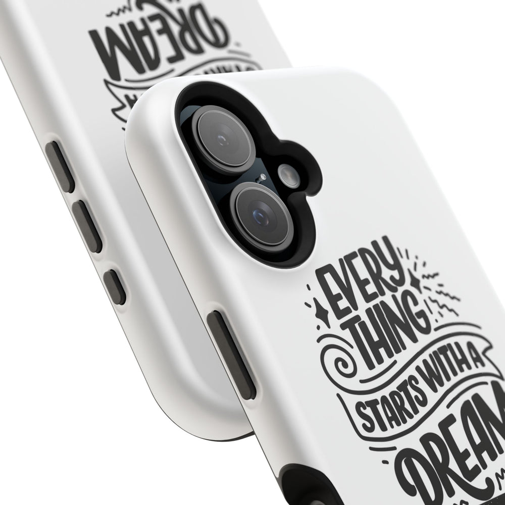 Every Thing Starts with a Dream iPhone 13/14/15/16 Magnetic Tough Cases