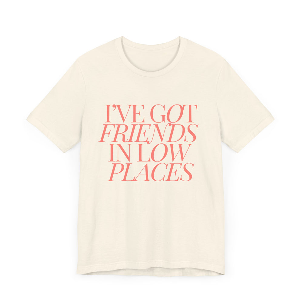 I've Got Friends In Low Places 1 - Garth Brooks Unisex Jersey Short Sleeve Tee
