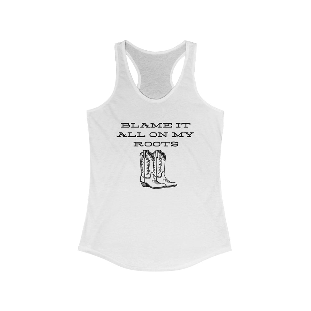 Blame It All On My Roots Women's Ideal Racerback Tank