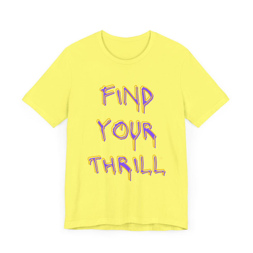 Find Your Thrill Graffiti Drip Short Sleeve Tee