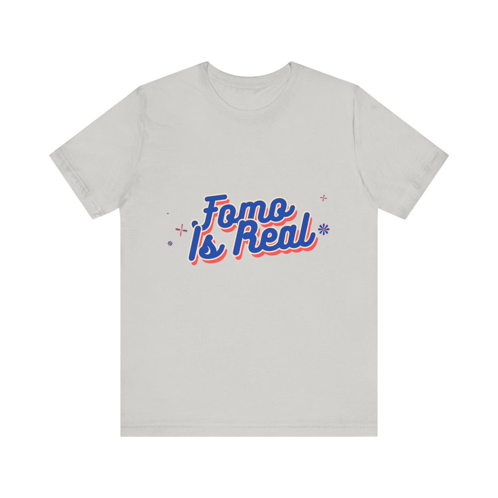 Fomo Is Real Unisex Jersey Short Sleeve Tee