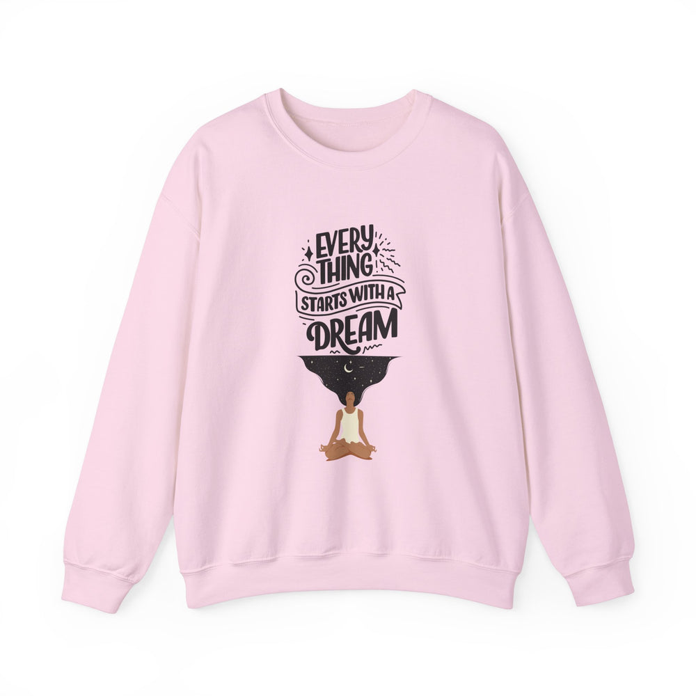 Every Thing Starts with a Dream Crewneck Sweatshirt