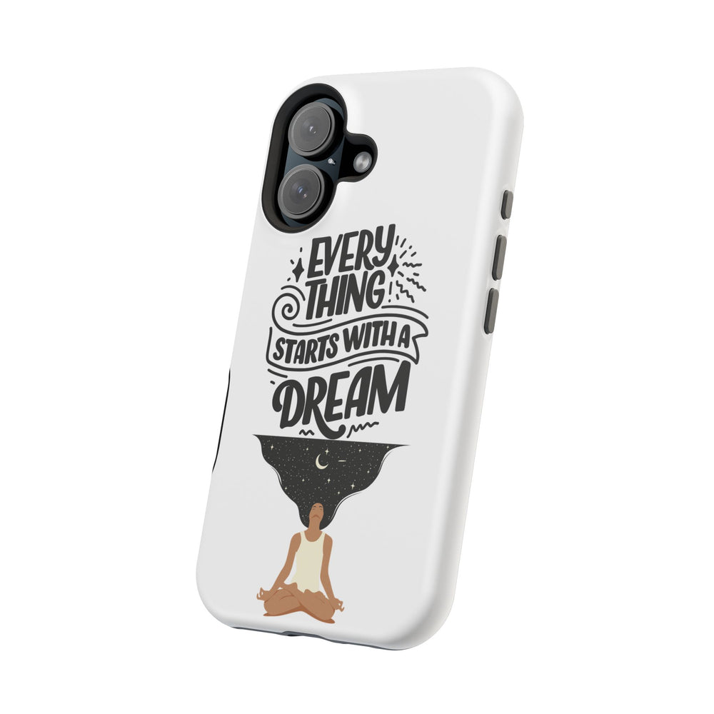 Every Thing Starts with a Dream iPhone 13/14/15/16 Magnetic Tough Cases