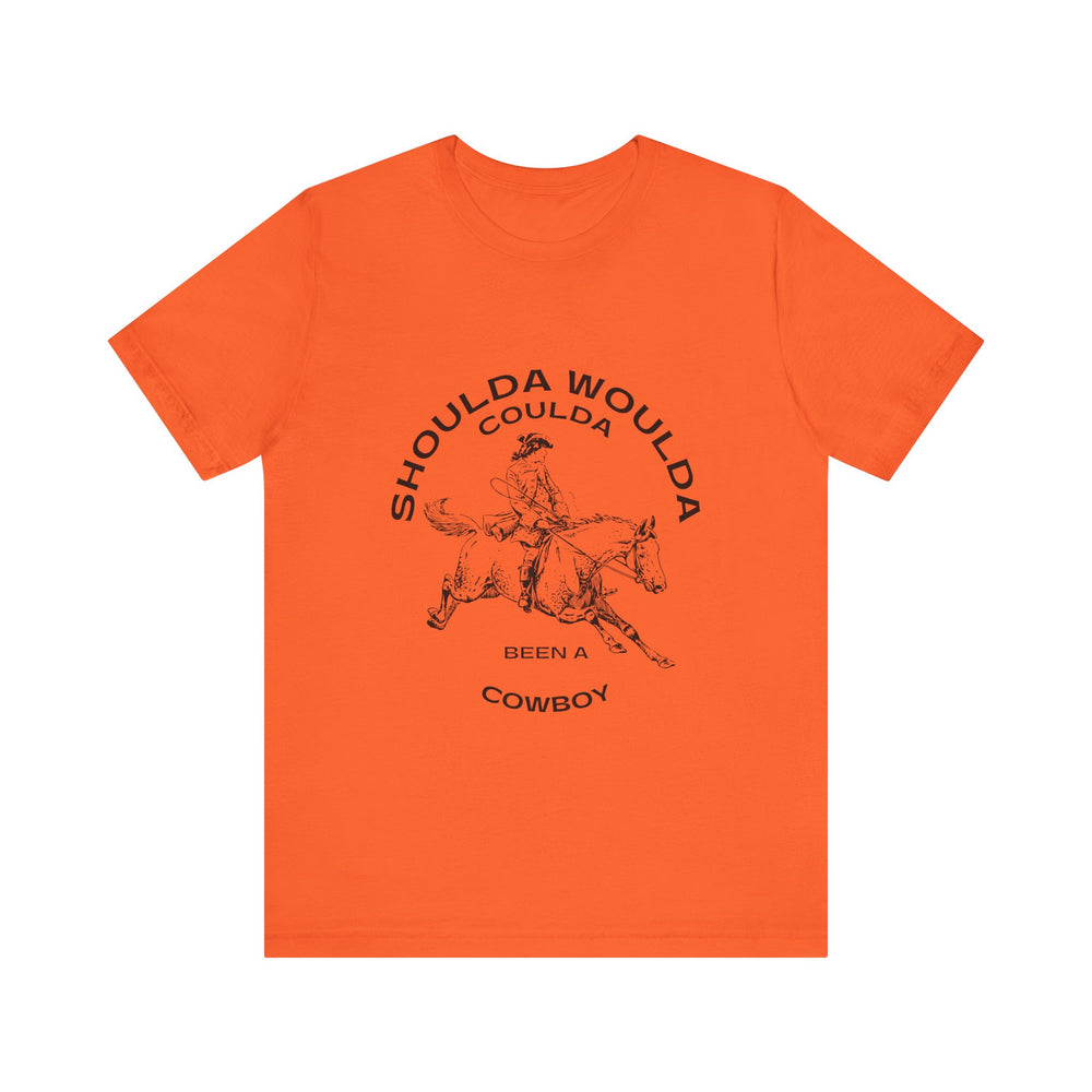 Shoulda Woulda Coulda Been a Cowboy Unisex Jersey Short Sleeve Tee