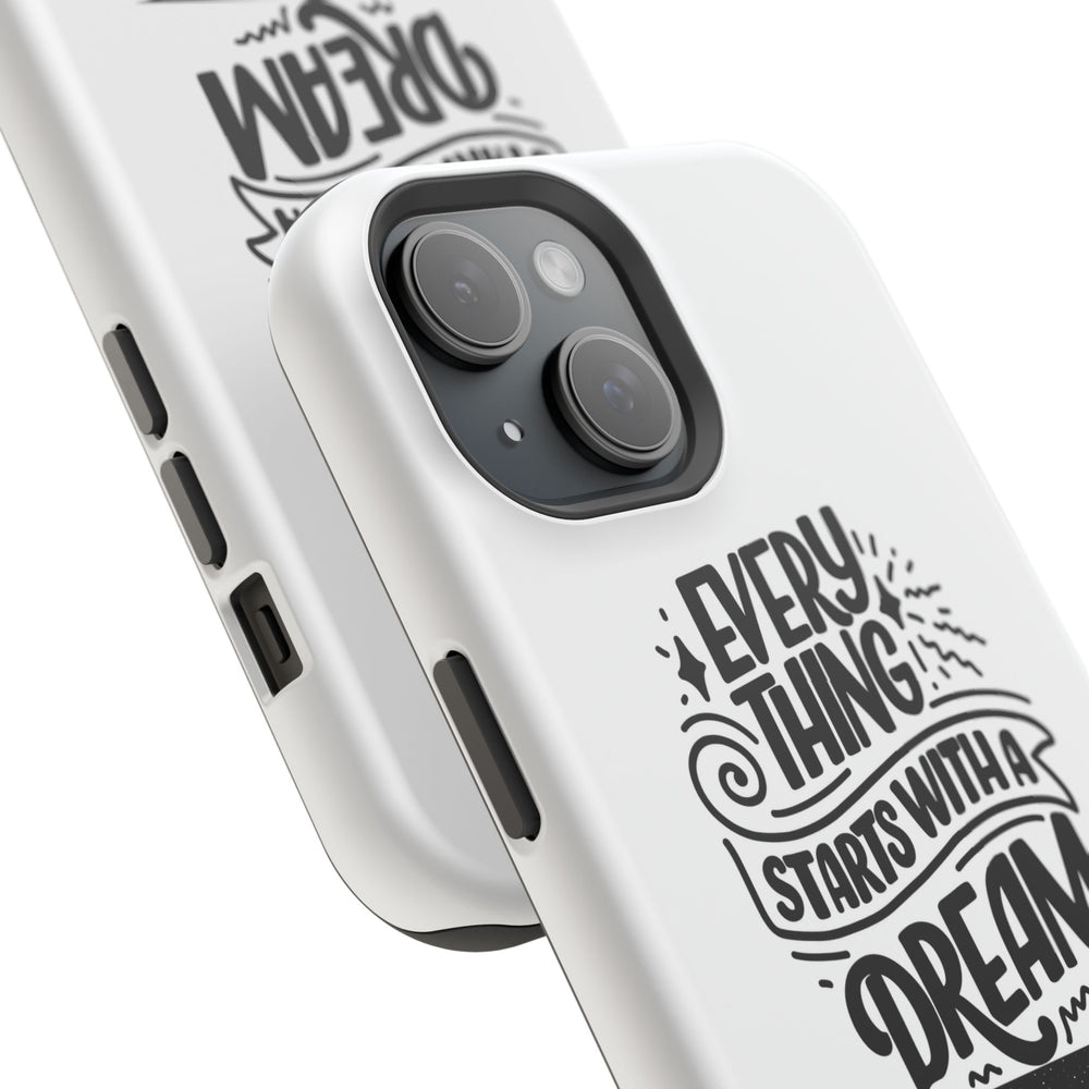 Every Thing Starts with a Dream iPhone 13/14/15/16 Magnetic Tough Cases