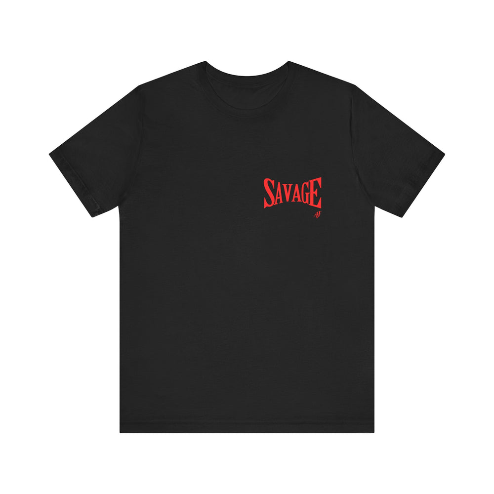 Savage AF- Short Sleeve Tee