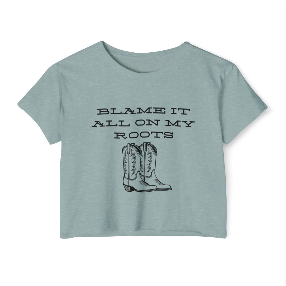 Blame It All On My Roots Women's Festival Crop Top