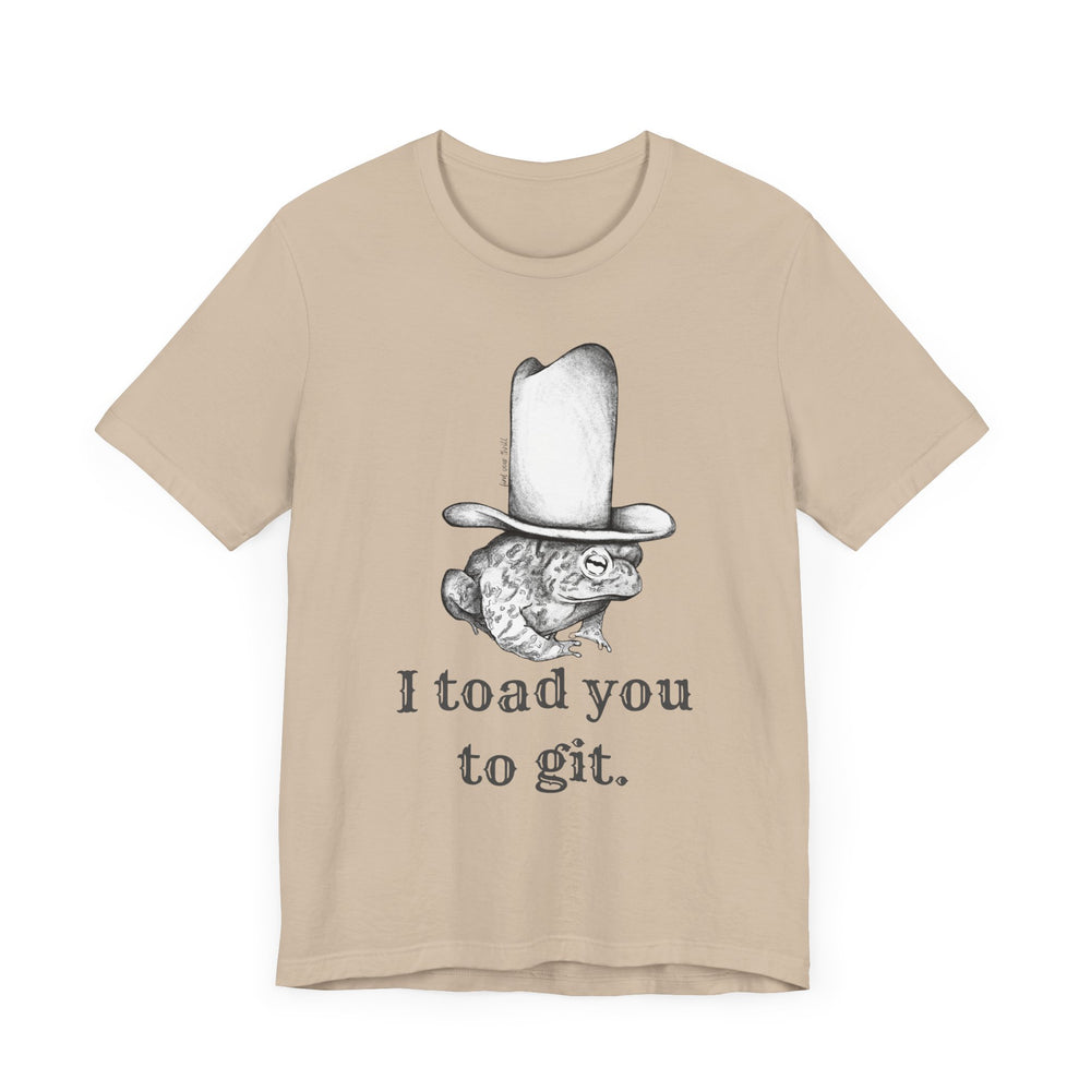 I Toad You To GIT! Tee