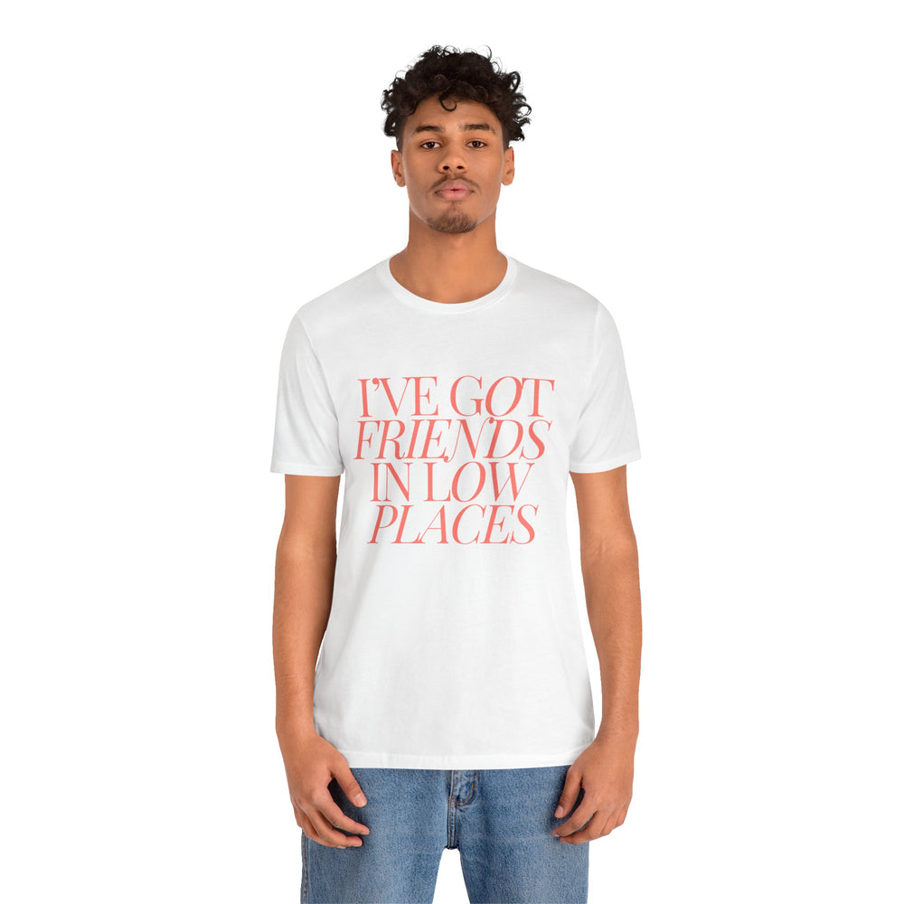 I've Got Friends In Low Places 1 - Garth Brooks Unisex Jersey Short Sleeve Tee