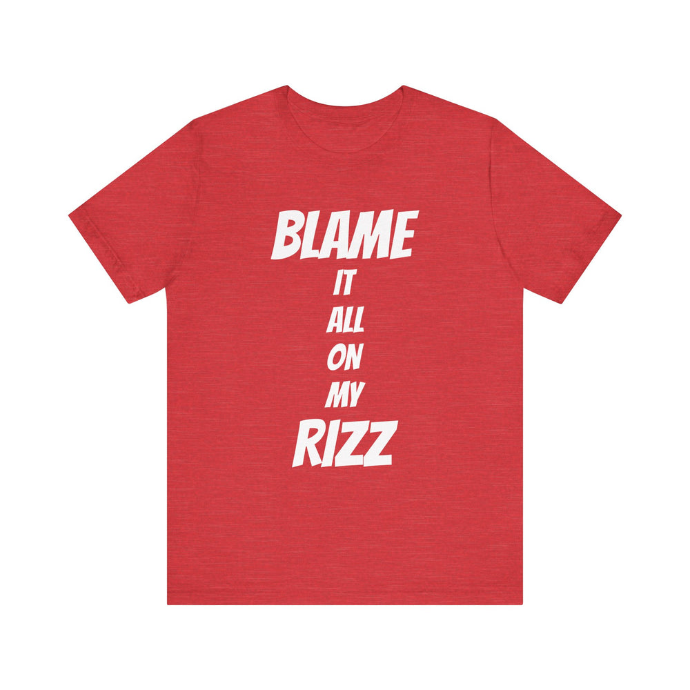 Blame It All On My Rizz Short Sleeve Tee: Wear Your Confidence