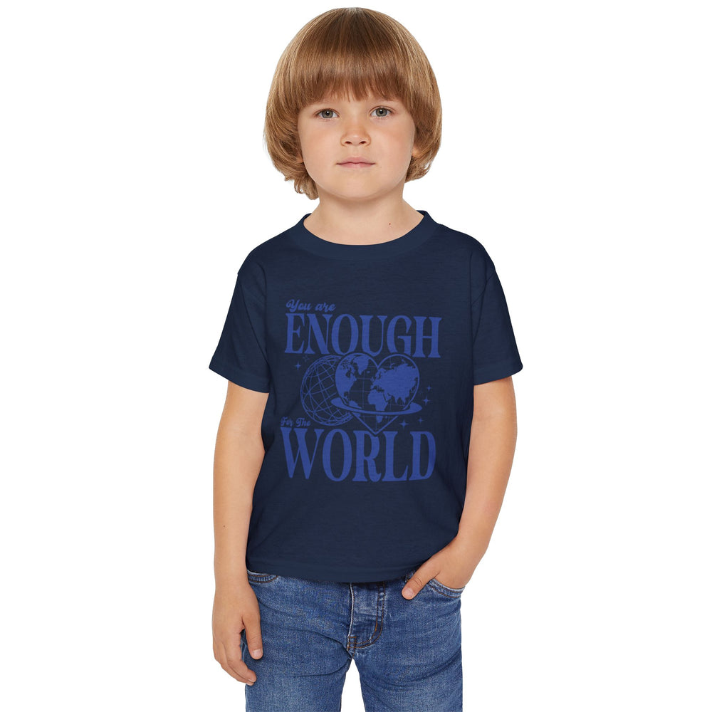 You Are Enough For The World – Toddler T-Shirt