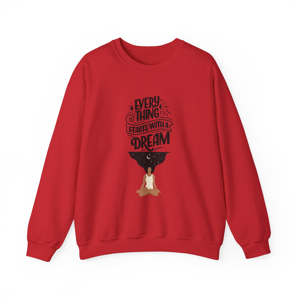 Every Thing Starts with a Dream Crewneck Sweatshirt