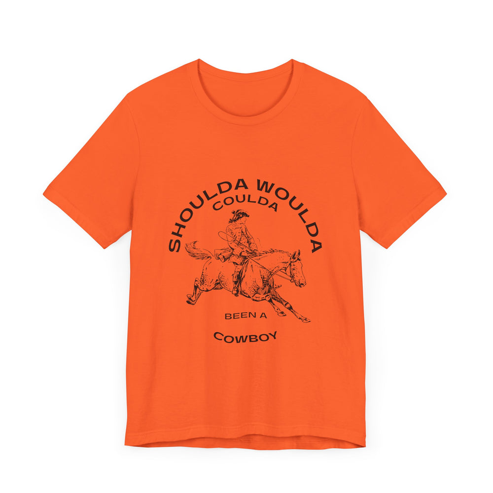 Shoulda Woulda Coulda Been a Cowboy Unisex Jersey Short Sleeve Tee