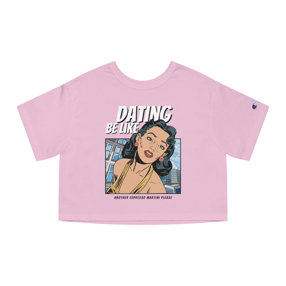 Dating Be Like - Another Espresso Martini Please - Champion Women's Heritage Cropped T-Shirt