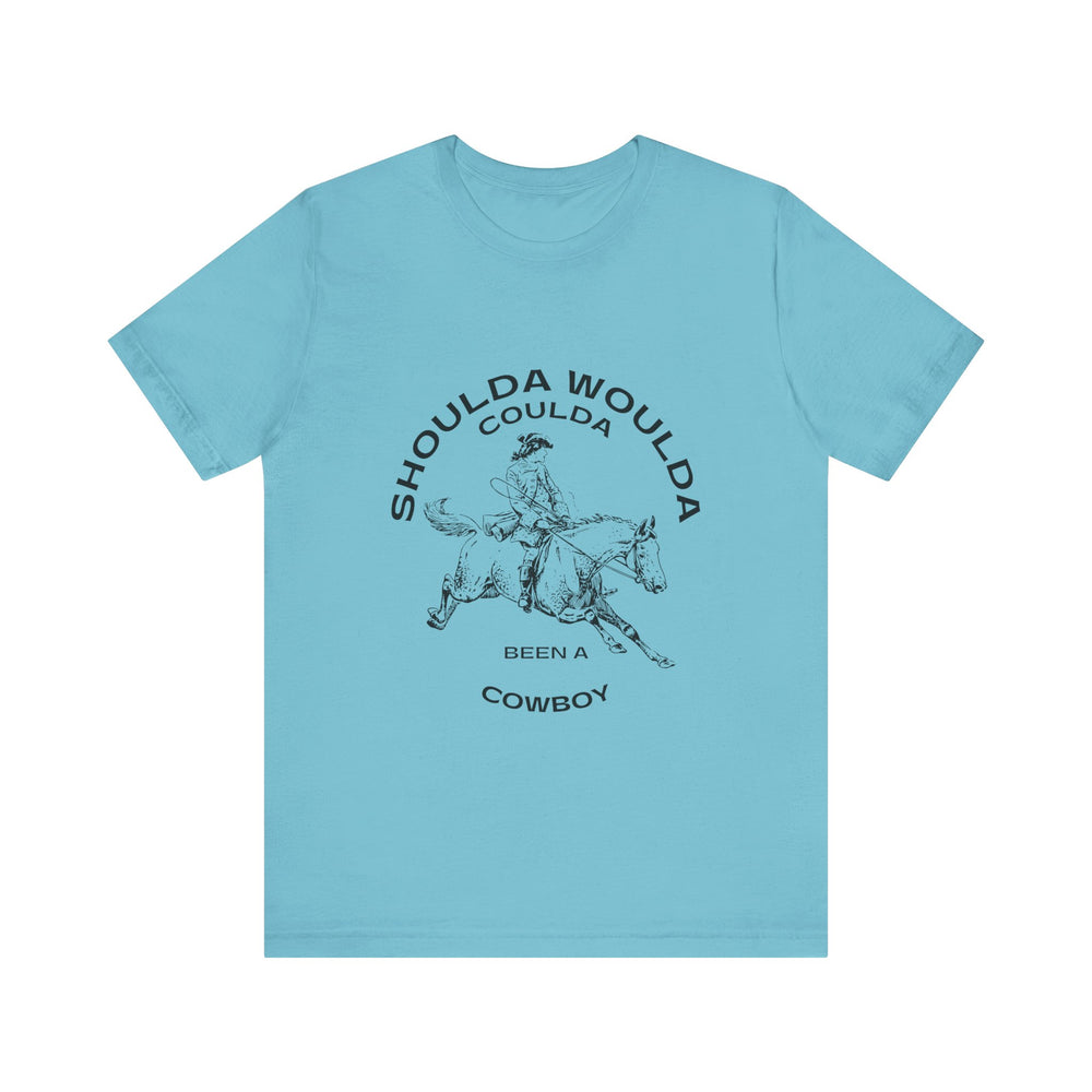 Shoulda Woulda Coulda Been a Cowboy Unisex Jersey Short Sleeve Tee