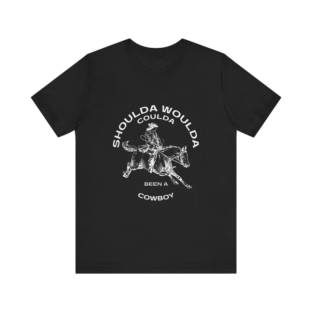 Shoulda Woulda Coulda Been a Cowboy Unisex Jersey Short Sleeve Tee