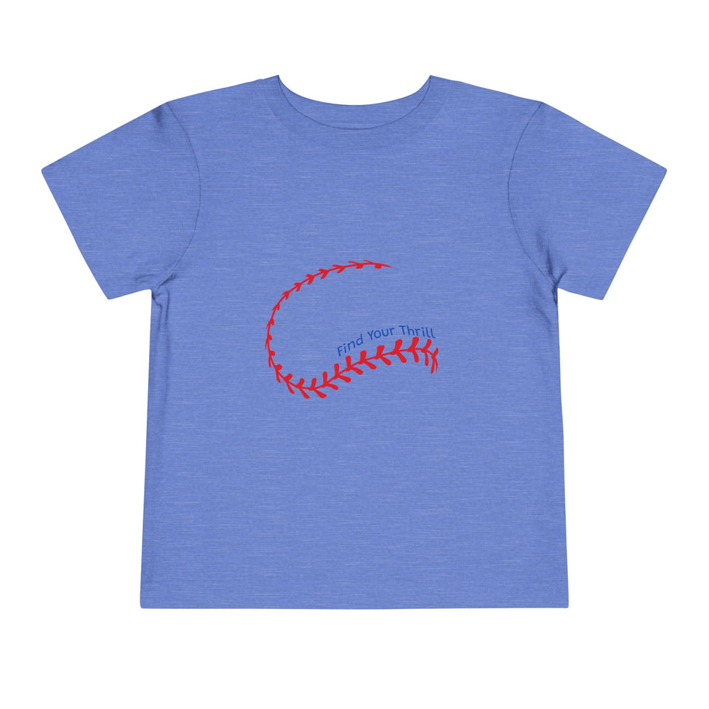 Find Your Thrill Baseball Toddler Short Sleeve Tee