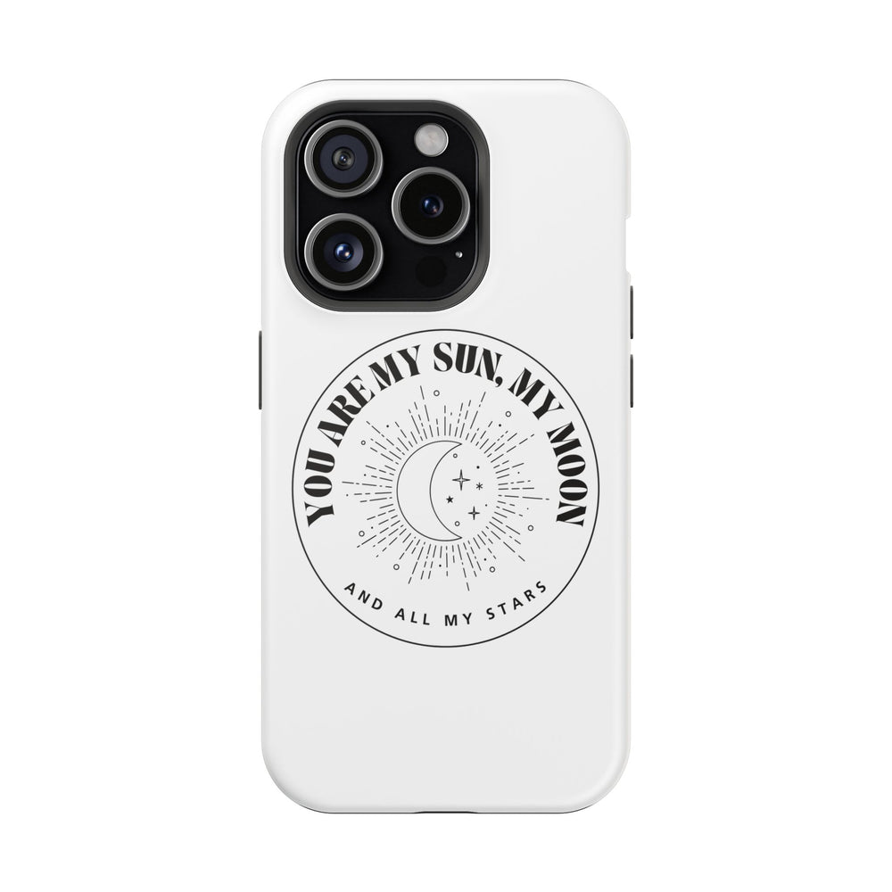 You Are My Sun, My Moon, and All My Stars Magnetic Tough Case – Cosmic Protection for Your iPhone 14, 15, 16 ☀️🌙✨