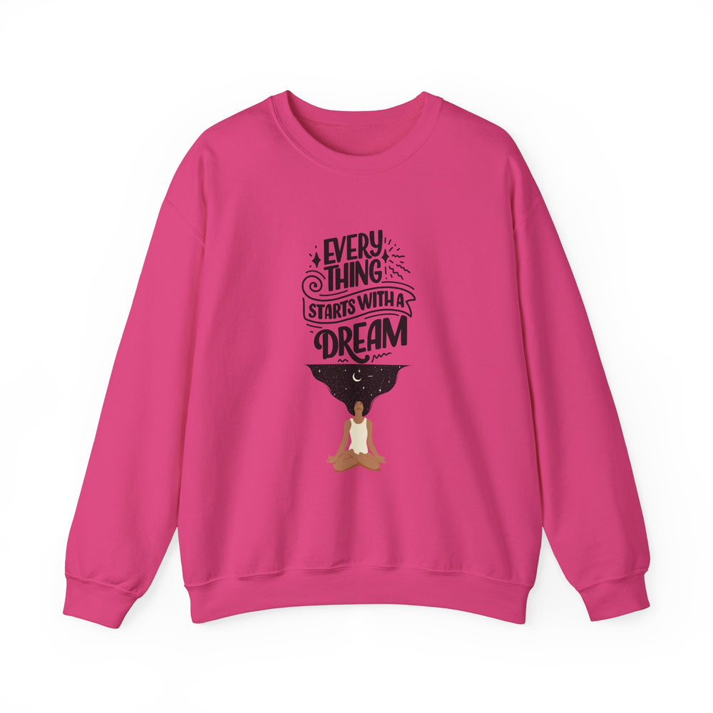 Every Thing Starts with a Dream Crewneck Sweatshirt