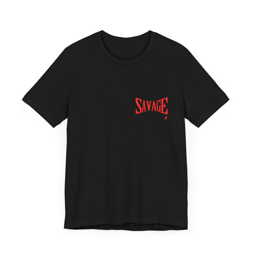 Savage AF- Short Sleeve Tee