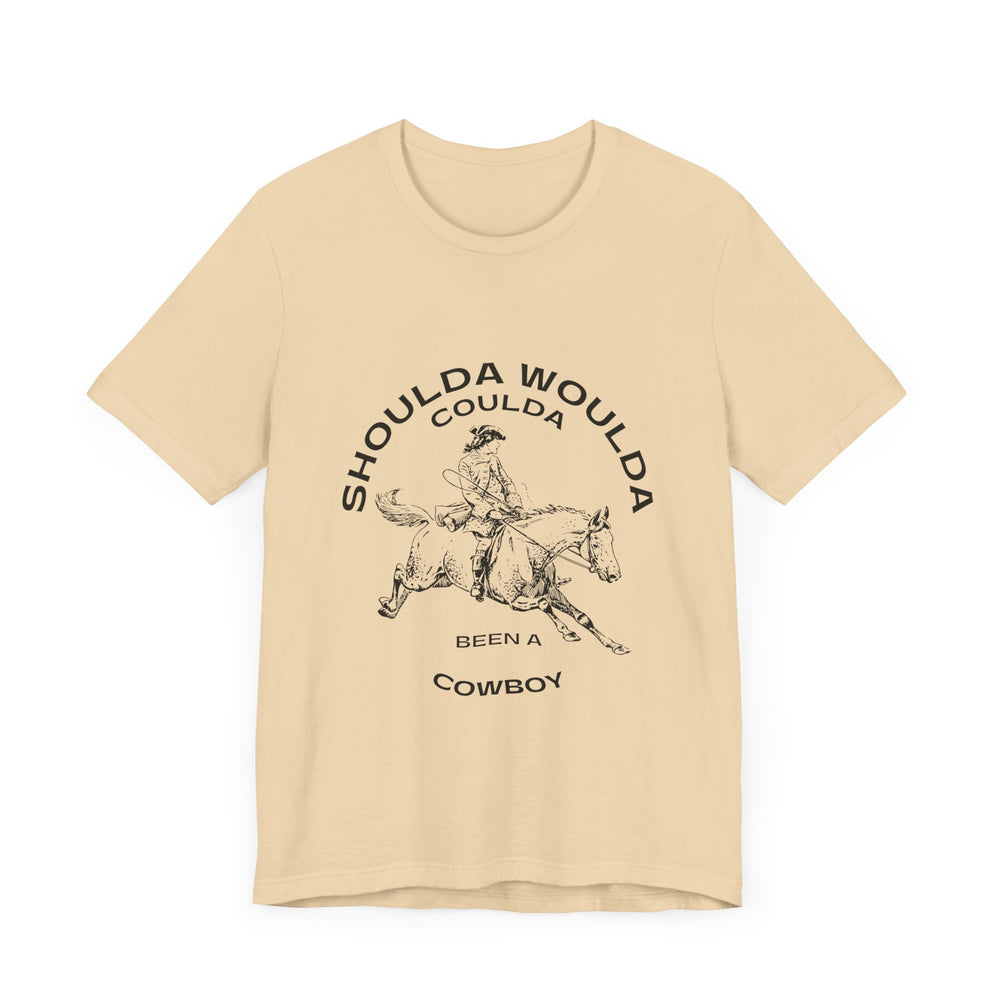 Shoulda Woulda Coulda Been a Cowboy Unisex Jersey Short Sleeve Tee