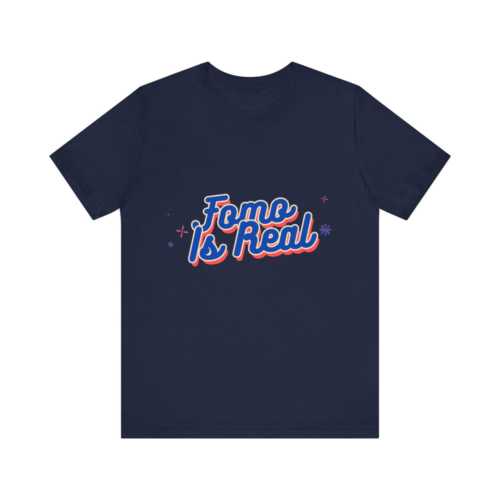 Fomo Is Real Unisex Jersey Short Sleeve Tee