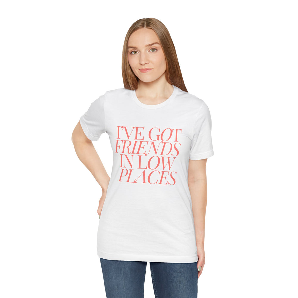 I've Got Friends In Low Places 1 - Garth Brooks Unisex Jersey Short Sleeve Tee