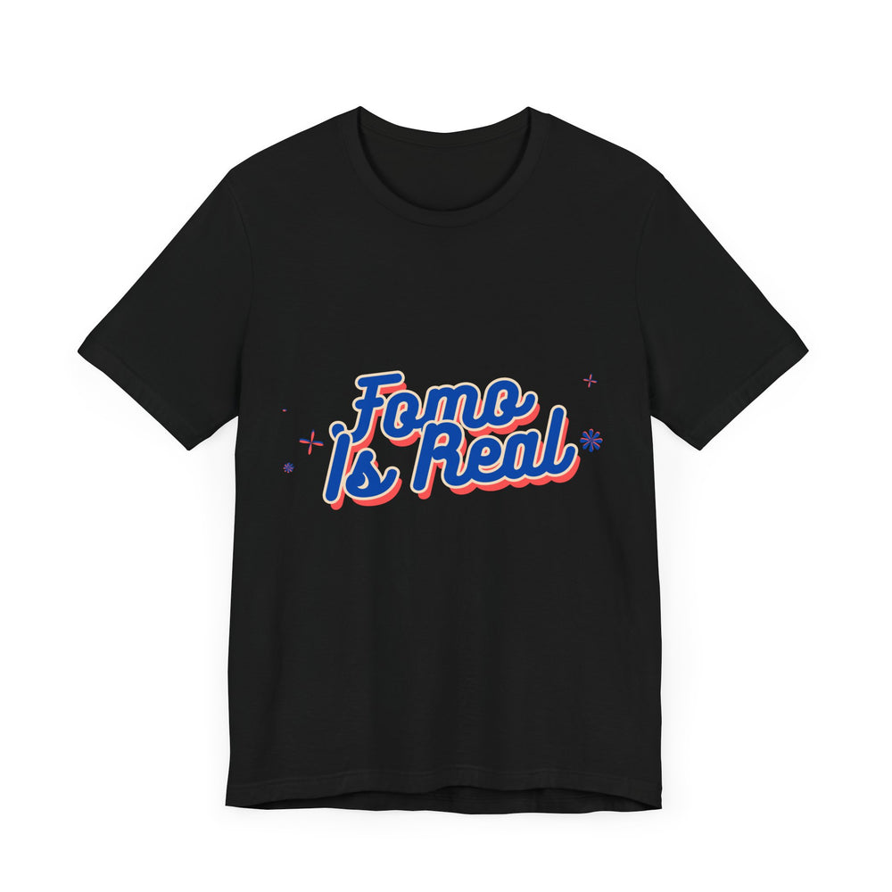 Fomo Is Real Unisex Jersey Short Sleeve Tee