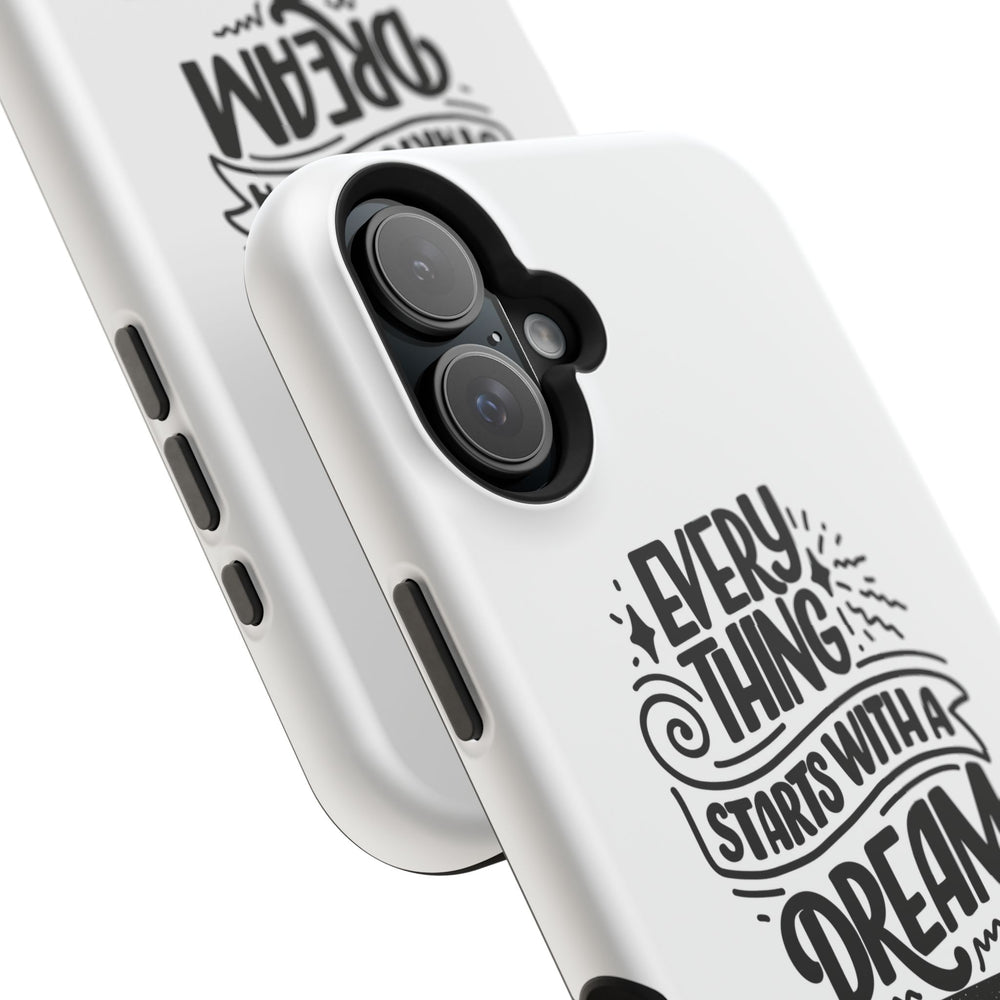 Every Thing Starts with a Dream iPhone 13/14/15/16 Magnetic Tough Cases