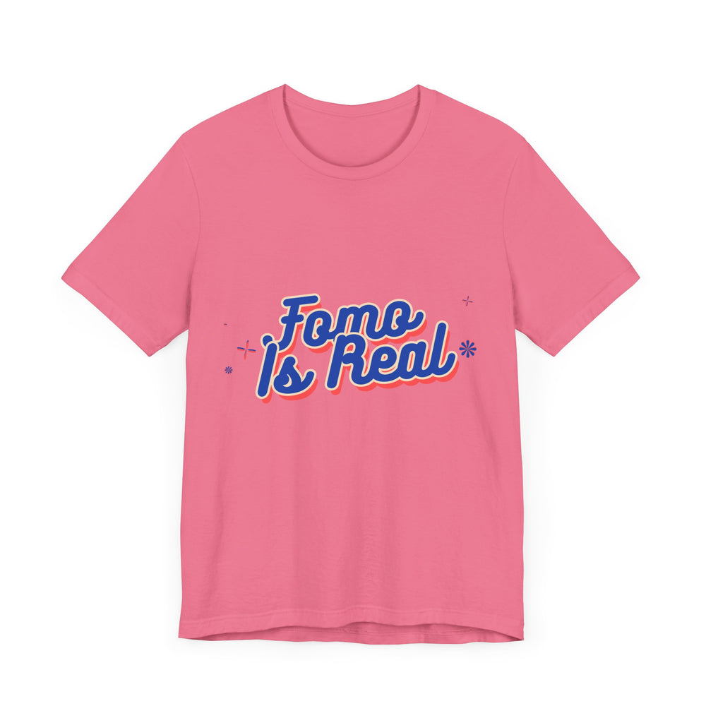 Fomo Is Real Unisex Jersey Short Sleeve Tee