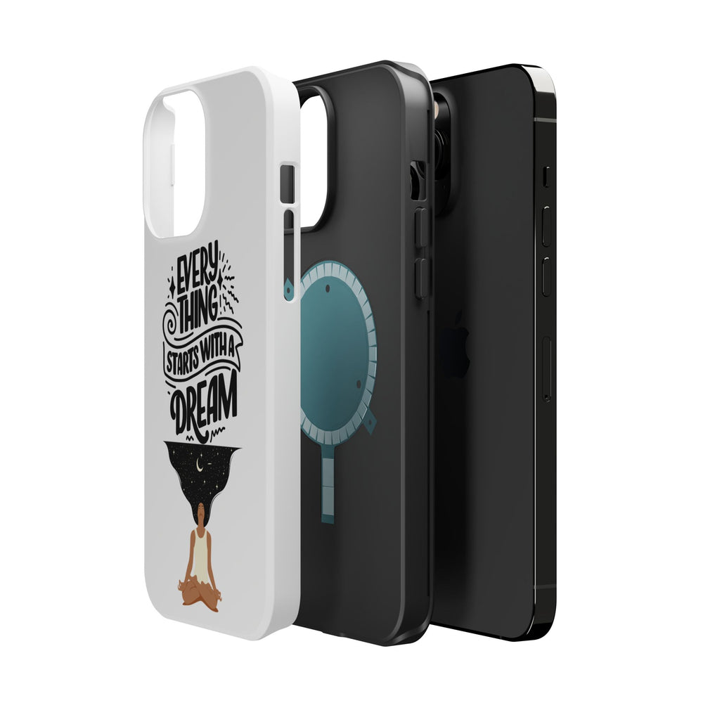 Every Thing Starts with a Dream iPhone 13/14/15/16 Magnetic Tough Cases