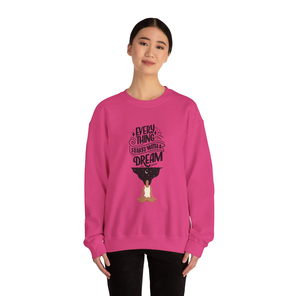 Every Thing Starts with a Dream Crewneck Sweatshirt
