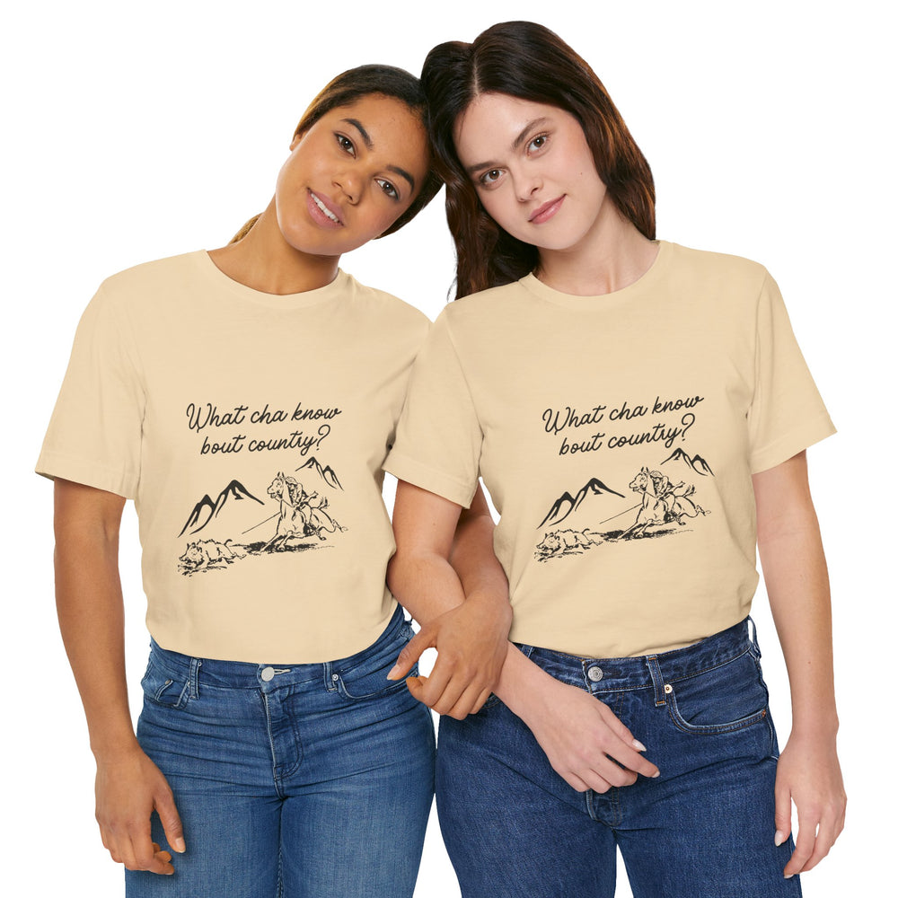 What Cha Know 'Bout Country? Unisex Jersey Short Sleeve Tee