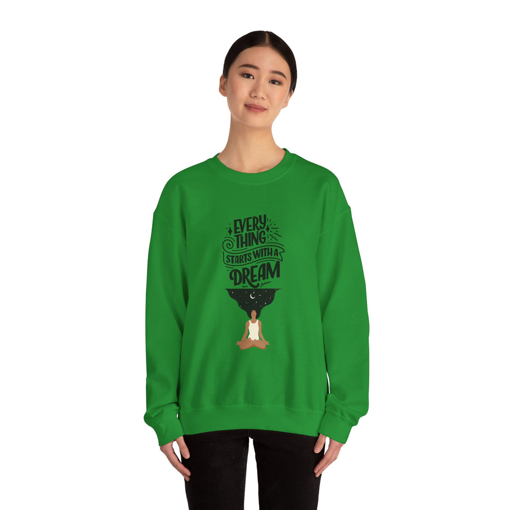 Every Thing Starts with a Dream Crewneck Sweatshirt
